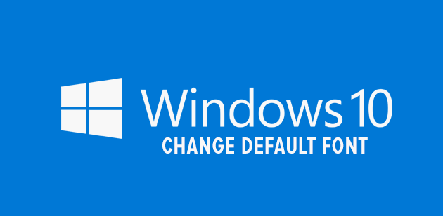 Change Default Font in Windows 10