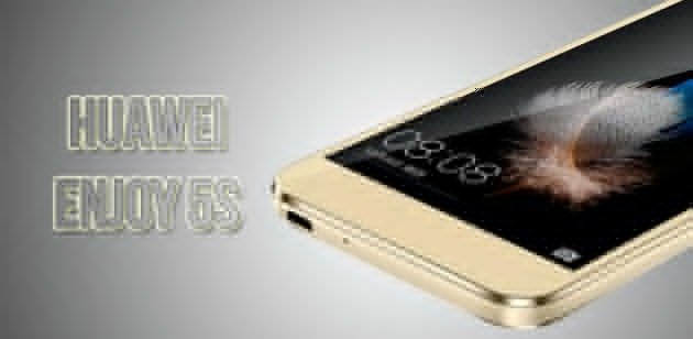 Huawei Enjoy 5S : Specifications, Features and Price