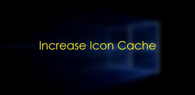 Increase Icon Cache on Windows 10