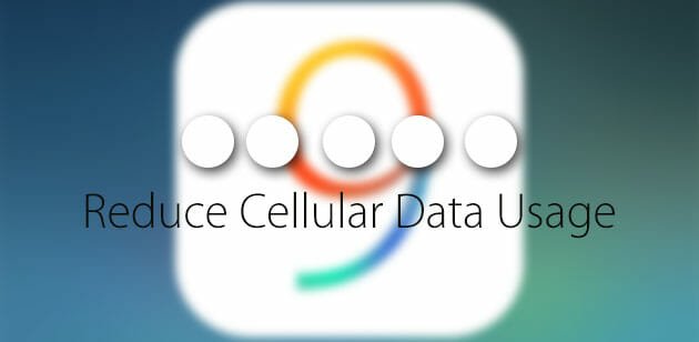 3 Ways To Reduce Cellular Data Usage in iOS 9
